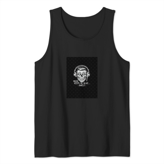 Discover Music keeps me alive - - - barely Tank Tops