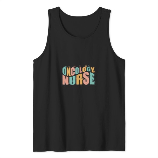 Discover Oncology nurses Nursing Cancer nursess Oncology nurses Tank Tops