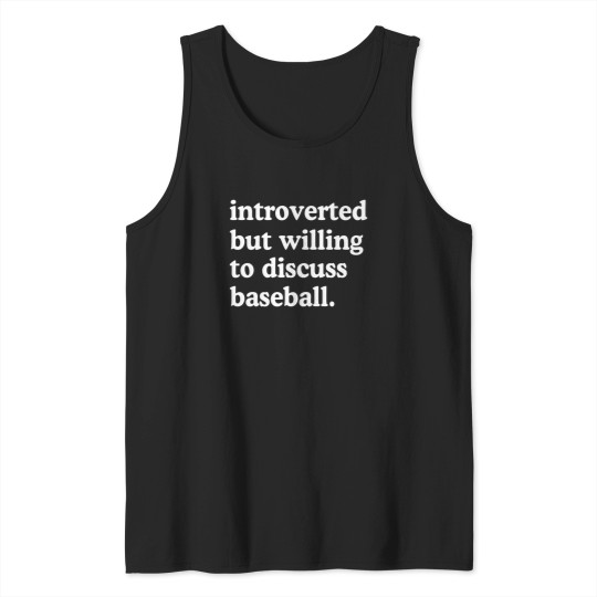 Discover Introverted But Willing To Discuss Baseball Tank Tops