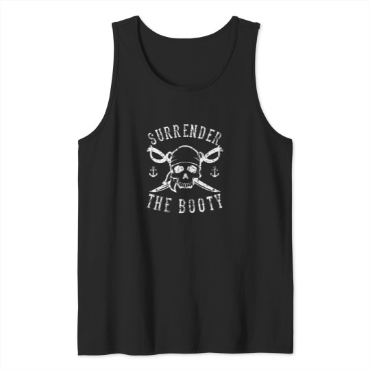 Discover Surrender-The-Booty-Pirate-Booty-Funny-Skull-Humor-Design-T-Shirt Tank Tops
