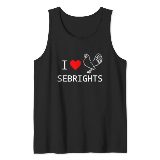 Discover I Love Sebright Chickens Bantam Breed Sebright Lovers Tank Tops