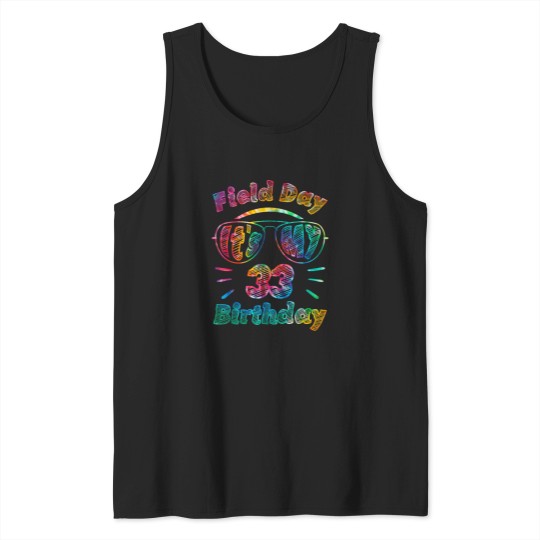 Discover Field Day Is My 33rd Birthday 33 Years Old Party Tie Dye Tank Tops