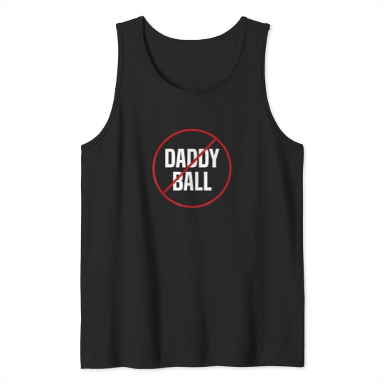 Discover No-Daddy-Ball-As-Baseball-Coach---No-Daddy-Coach-In-Baseball-T-Shirt Tank Tops