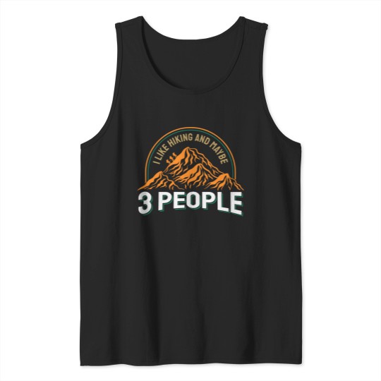 Discover I Like Hiking And Maybe 3 People Tank Tops