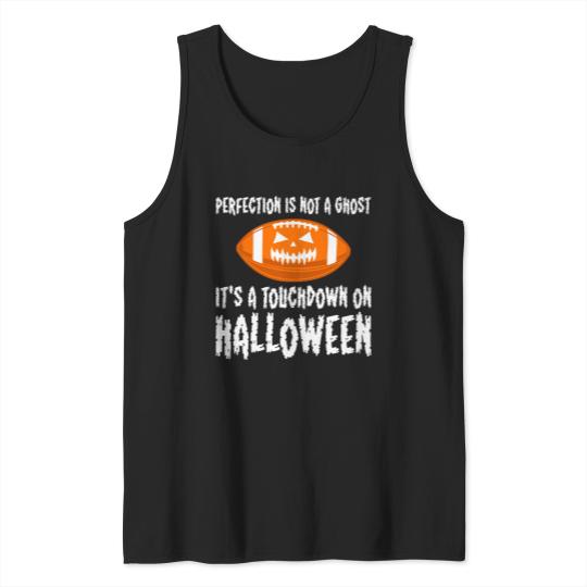 Discover Perfection Is Not A Ghosts Its A Touchdown On Halloween_1 Tank Tops