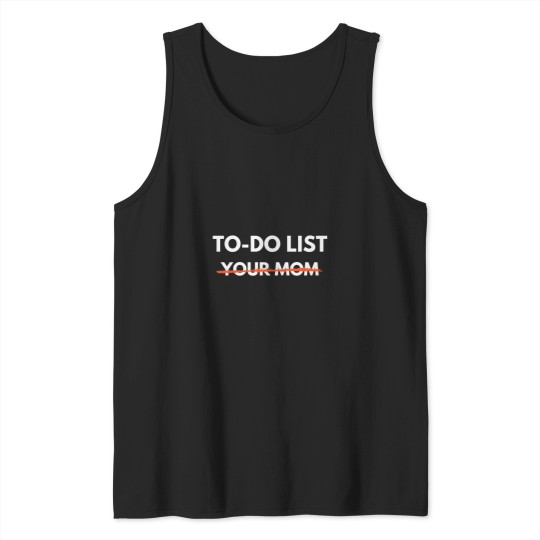Discover To Do List Your Mom Trash Talk Tank Tops