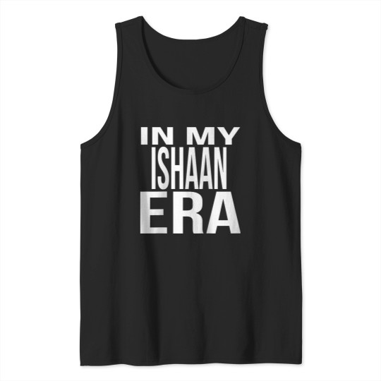 Discover In My Ishaan Era Family Reunion Squad First Last Name Tank Tops