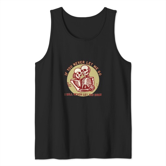 Discover Never-Let-Me-Go-Never-Let-You-Down Tank Tops