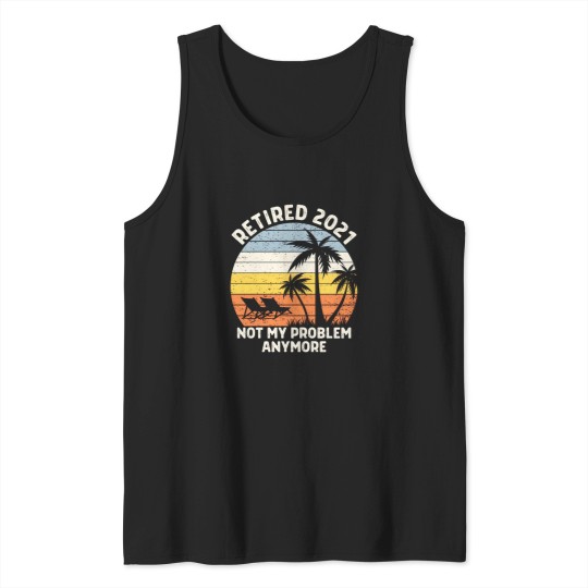 Discover Retired 2021 Retirement Gifts For Men & Women Funny Gift Tank Tops
