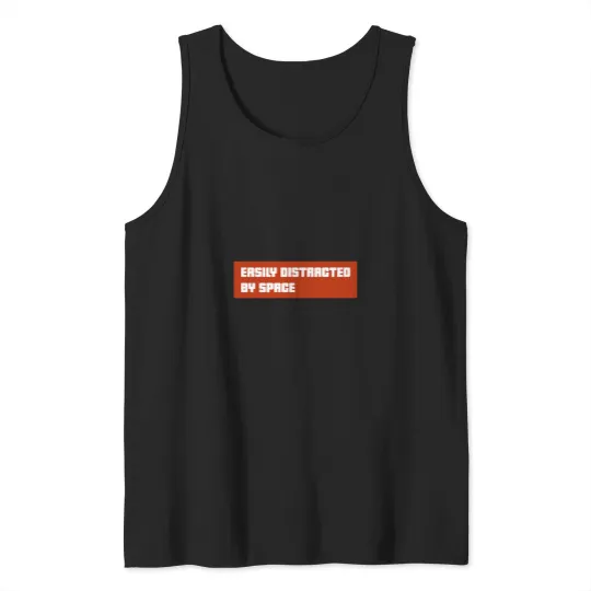 Discover Easily Distracted By spaces Tank Tops