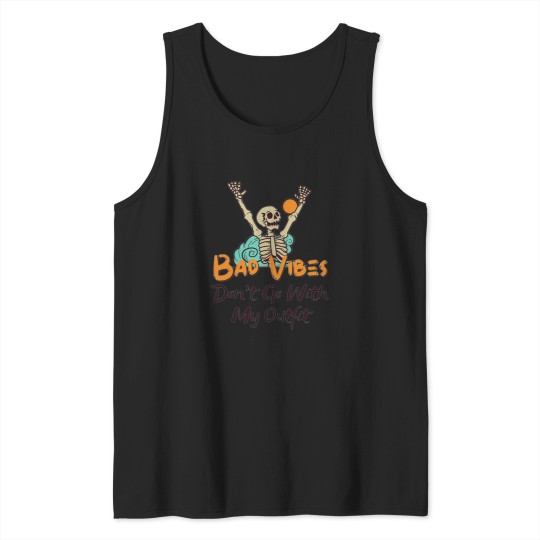 Discover Bad Vibes Dont Go With My Outfit 1 2 Tank Tops