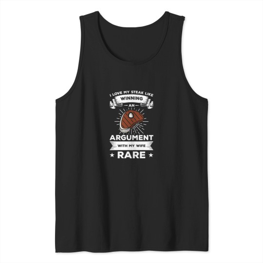 Discover I Love My Steak Like Winning An Argut With My Rare Tank Tops
