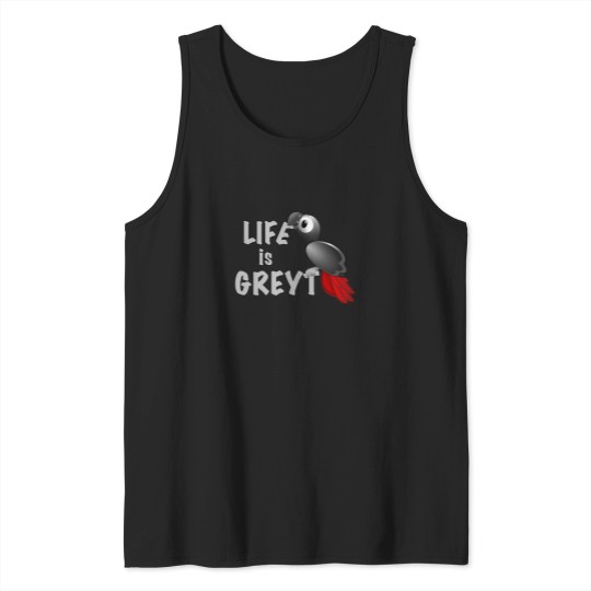 Discover African Grey Parrot Life is Greyt - Great Tank Tops