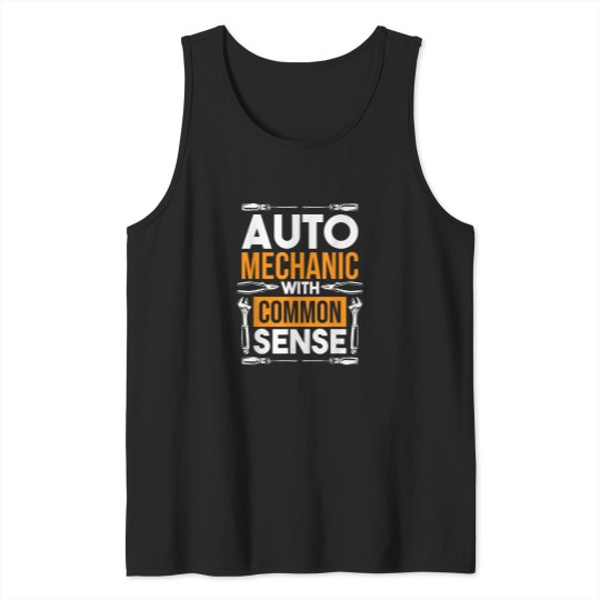 Discover Auto Mechanic With Common Sense Automotive Mechanic Tank Tops