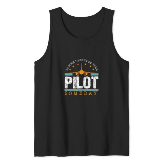 Discover Navigation Fly Be Nice I Might Be Your Pilot Someday Plane Tank Tops