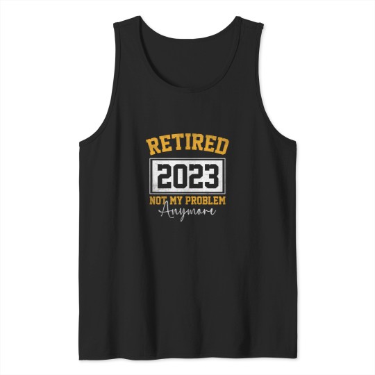 Discover Retired 2023 Not My Problem Anymore - Vintage Tank Tops