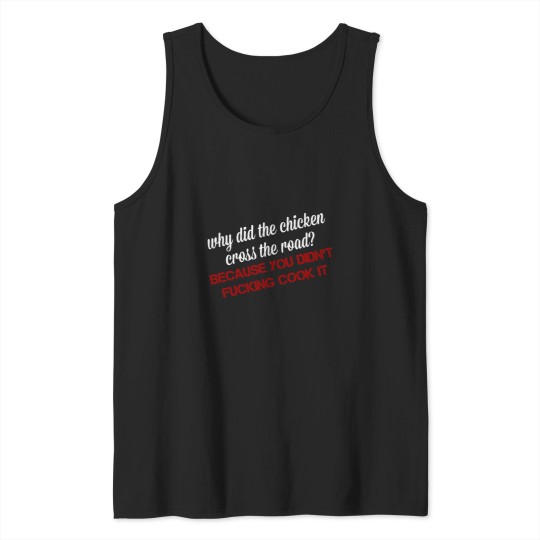 Discover why did the chicken cross road Tank Tops