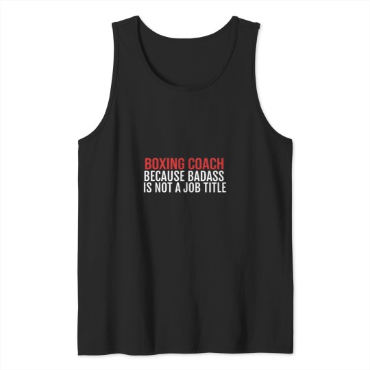Discover Boxing Because Badass Is Not A Job Title S Tank Tops
