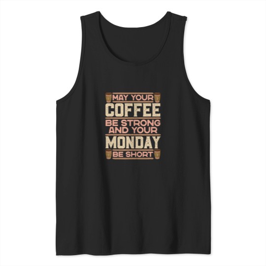 Discover Coffee Fun May Your Coffee Be Strong And Your Monday Be Short Barista Tank Tops