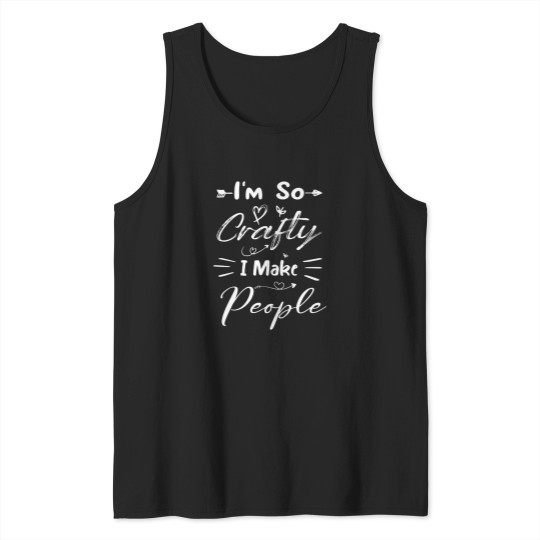Discover I_m So Crafty I Make People Shirt, New Mom Shirt, Pregnancy Gift Shirts, Maternity Shirt T- Tank Tops