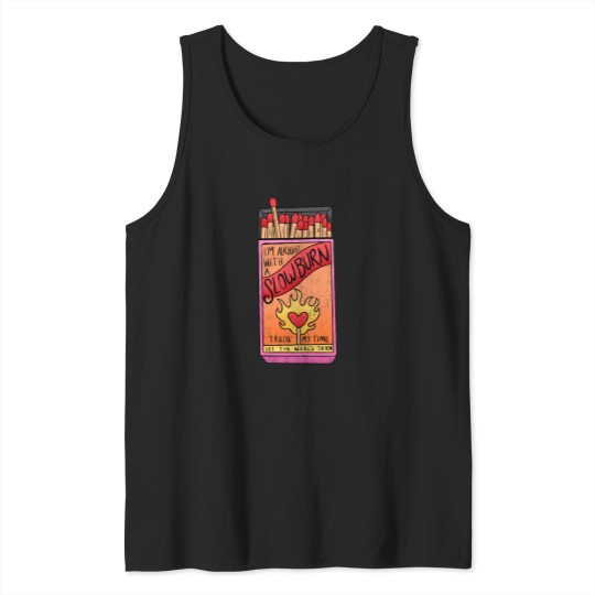 Discover slow burn (1) Tank Tops