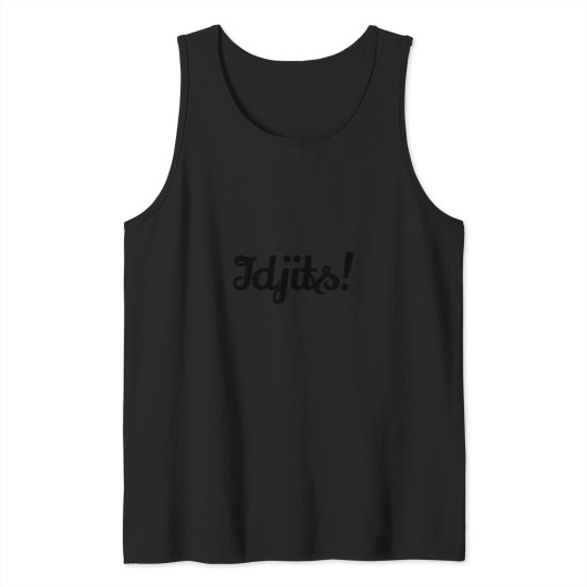 Discover 4409-Idjits T-Shirt Tank Tops