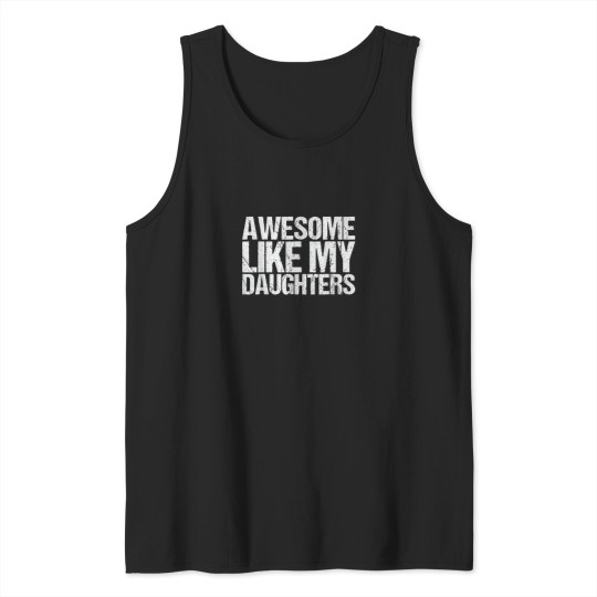 Discover Awesome_Like_My_DaughterS_Men_Funny_Fathers_Day_Da Tank Tops