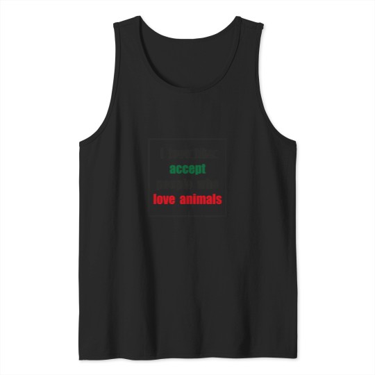 Discover I-love-like-accept-people-who-love-animals-(black-font)-- T-Shirt Tank Tops