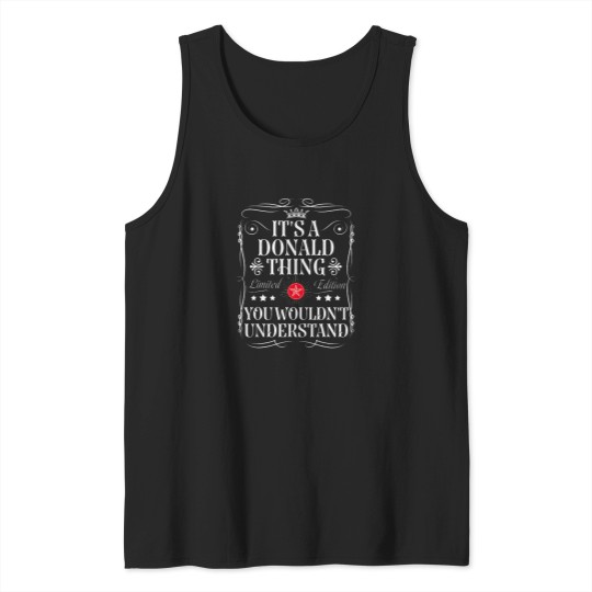 Discover Donald-Name-Its-A-Donald-Thing-You-Wouldn'T-Understand-T-Shirt Tank Tops
