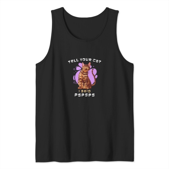 Discover Tell Your Cat I Said pspsps Fitted Tank Tops