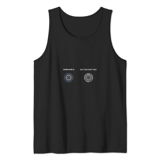 Discover When she is wet but you can_t get hard Tank Tops