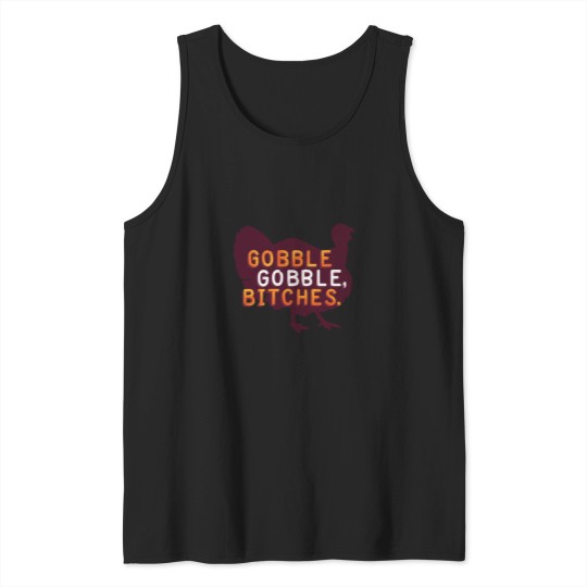 Discover Gobble, Bitches Tank Tops
