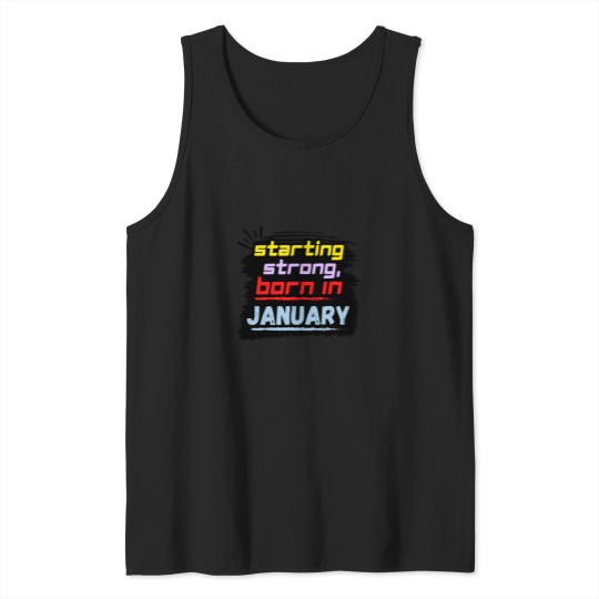 Discover Starting Strong, Born in January Tank Tops