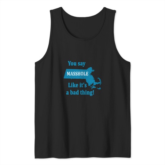 Discover you say masshole like its a bad thing Tank Tops