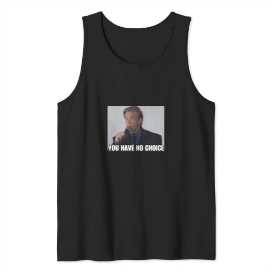 Discover You Have No Choice Tank Tops