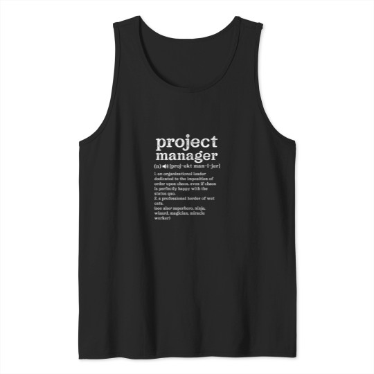 Discover Project Manager Definition an organizational leader dedicated Tank Tops