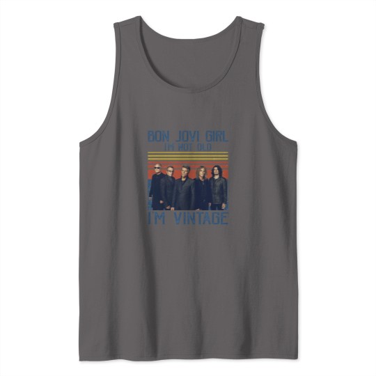 Discover Bon Jovi Girl I'm Not Old I'm Vintage Tank Tops, Bon Jovi