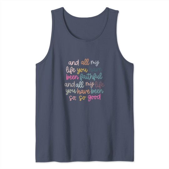 Discover Original artist! All My Life You Have Been Faithful Muted colors Tank Tops