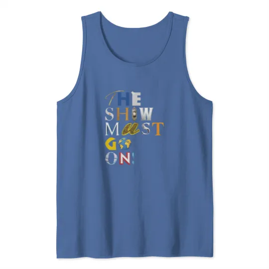 Discover The Show Must Go On! - Unisex Tank Tops Tank Tops