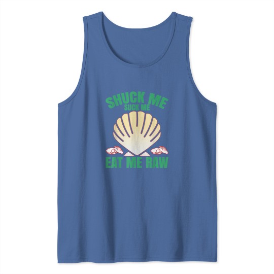 Discover Shuck Me Suck Me Eat Me Raw Clam Oyster Shucking Tank Tops