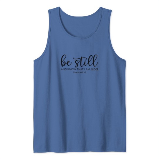 Discover Be Still and Know That I Am God Tank Tops, Christian Tank Tops, Religious Gifts