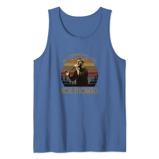 Discover Just a woman who loves Rob Thomas vintage Tank Tops