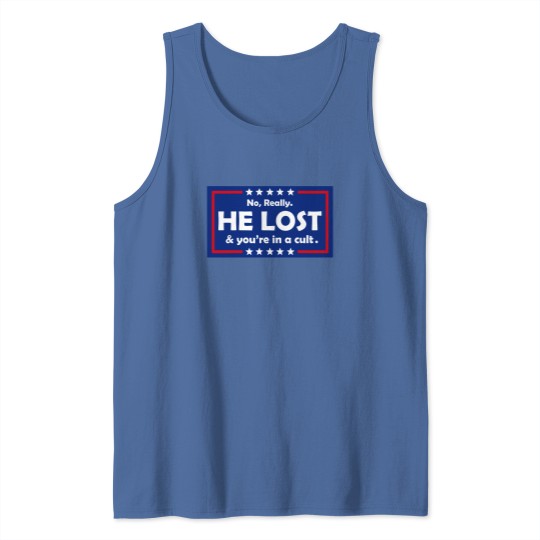 Discover No Really He Lost & You're In A Cult  Tank Tops