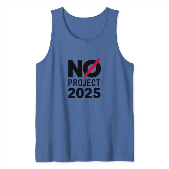 Discover No Project 2025 Tank Tops, Say No to Project 2025, Political Awareness Tank Tops