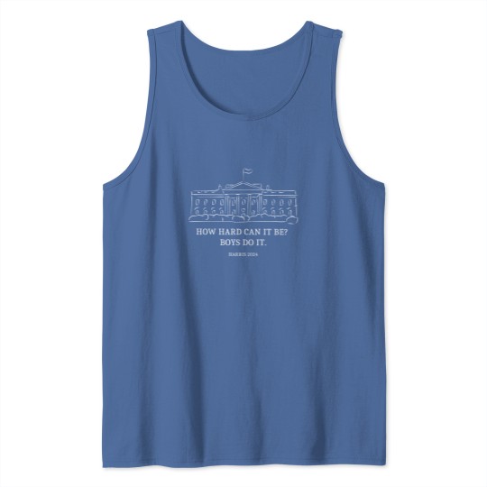 Discover How Hard Can it Be? Boys Do it Kamala Harris 2024 Tank Tops, Kamala 2024