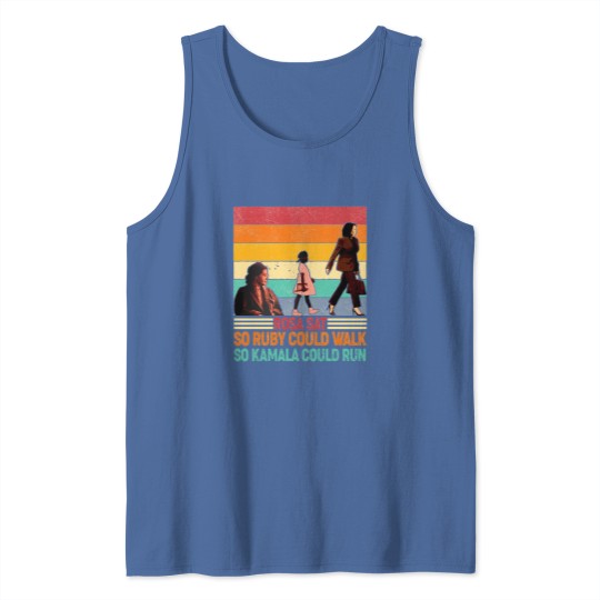 Discover Rosa Sat So Ruby Could Walk So Kamala Could Run Tank Tops, Kamala Harris