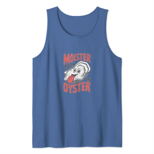 Discover Moister Than An Oyster Tank Tops, Funny Graphic Tank Tops,Unique Humor Tank Tops, Cool Gift Idea, Quirky Design