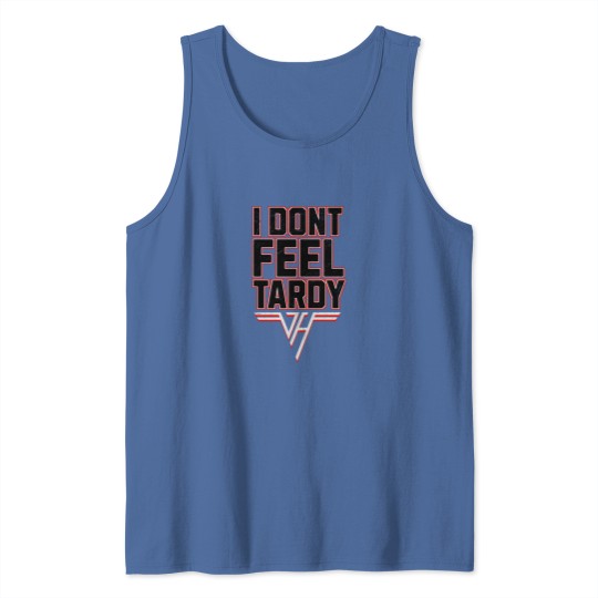 Discover i-dont-feel-tardy Tank Tops