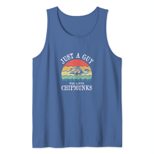 Discover Just A Guy Who Loves Chipmunks Tank Tops