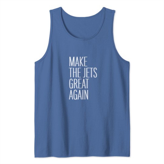 Discover Make the Jets great again - Make The Jets Great Again - Tank Tops